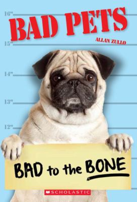 Bad pets : bad to the bone