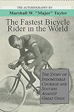 The fastest bicycle rider in the world : the story of a colored boy's indomitable courage and success against great odds : an autobiography