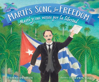 Marti's Song For Freedom : Marti y sus versos por la libertad