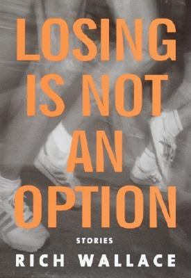 Losing is not an option : stories