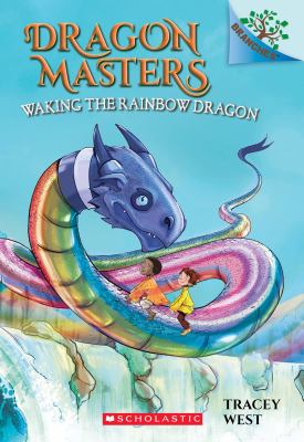 Dragon masters: waking the rainbow dragon. 10, Waking the rainbow dragon /