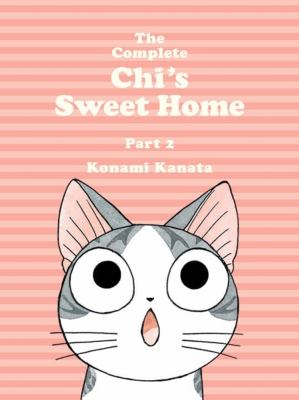 The complete Chi's sweet home Part 2. Part 2 /