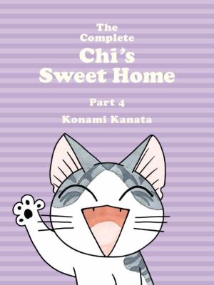 The complete Chi's sweet home Part 4. Part 4 /