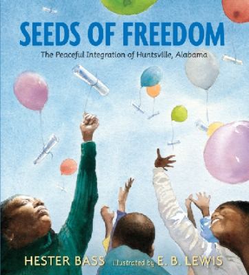 Seeds of freedom : the peaceful integration of Huntsville, Alabama