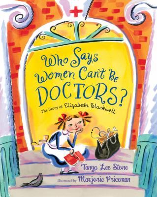 Who says women can't be doctors : the story of Elizabeth Blackwell