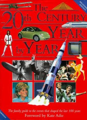 The 20th century year by year : the people and events that shaped the last hundred years.