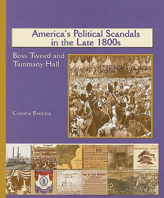 America's political scandals in the late 1800s : Boss Tweed and Tammany Hall