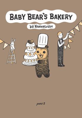 Baby Bear's Bakery Part 2. Part 2 /