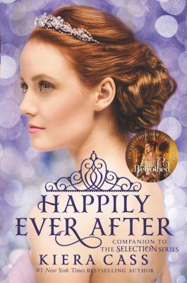 Happily ever after : Companion to the selection series