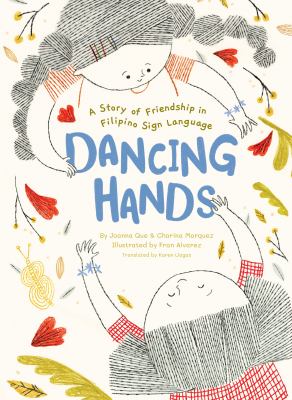 Dancing hands : a story of friendship in Filipino sign language