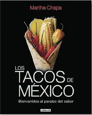 Los tacos de México  : bienvenidos al paraíso del sabor