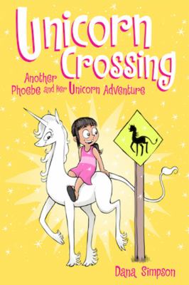 Unicorn crossing  : another Phoebe and her unicorn adventure