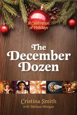 The December dozen : celebration of holidays