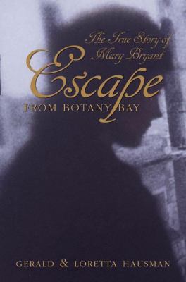 Escape from Botany Bay : the true story of Mary Bryant
