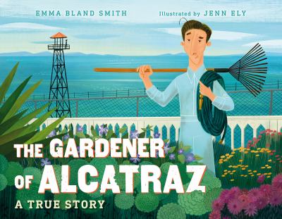 The gardener of Alcatraz : a true story