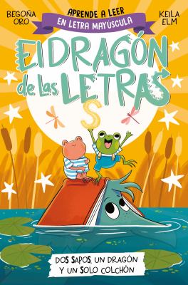 El dragon de las letras :  dos sapos, un dragnÌn y un solo colchnÌn