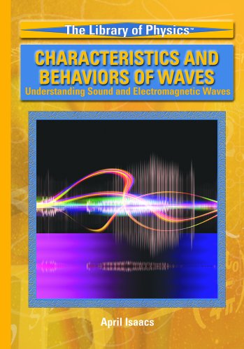 Characteristics and behaviors of waves : understanding sound and electromagnetic waves