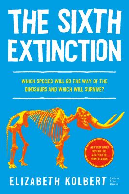 The sixth extinction   : an unnatural history