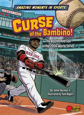 Curse of the Bambino : the Boston Red Sox in the 2004 World Series