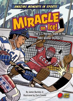 Miracle on ice : the U.S. hockey team in the 1980 winter Olympics