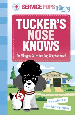Tucker's nose knows : an allergen detection dog graphic novel