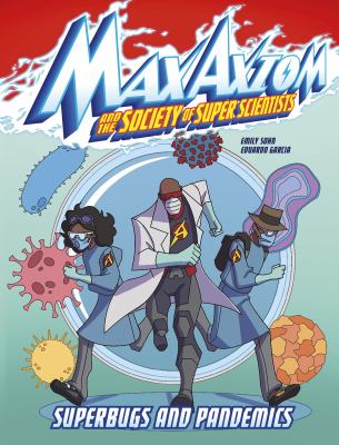 Max Axiom and the society of super scientists : Superbugs and pandemics