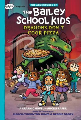 The Adventures Of The Bailey School Kids : a graphic novel. Dragons don't cook pizza :