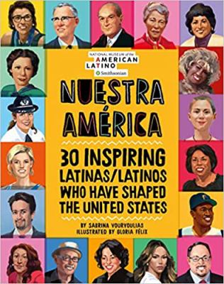 Nuestra America : 30 inspiring latinas/latinos who have shaped the United States