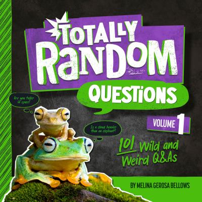 Totally random questions : 101 wild and weird Q&As. Volume 1 :