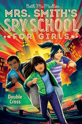 Double cross : Mrs. Smith's spy school for girls, book 3