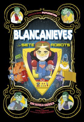 Blancanieves y los siete robots : una novela grafica