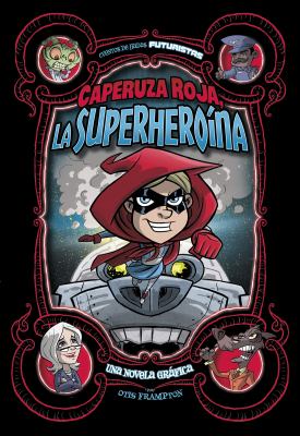 Caperuza Roja, la superheroina : una novela grafica