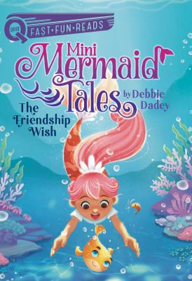 The friendship wish : Mini mermaid tales, book 1