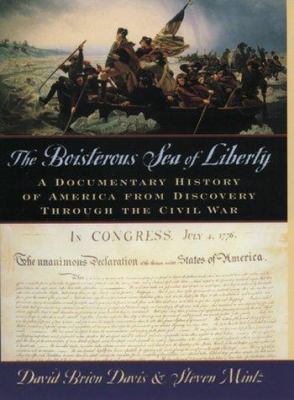 The boisterous sea of liberty : a documentary history of America from discovery through the Civil War