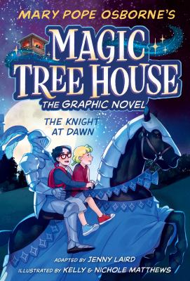 The knight at dawn : Magic tree house the graphic novel, book 2
