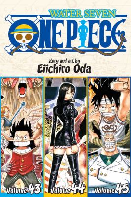 One piece 43-45 : Water Seven. Volume 43, Volume 44, Volume 45 / Water seven.