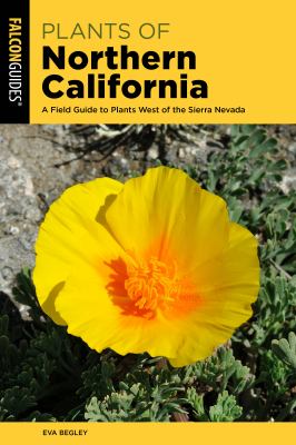 Plants of Northern California  : a field guide to plants west of the Sierra Nevada