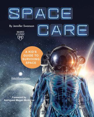 Spacecare   : a kid's guide to surviving space