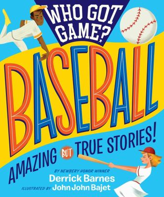 Who got game?: baseball : amazing but true stories