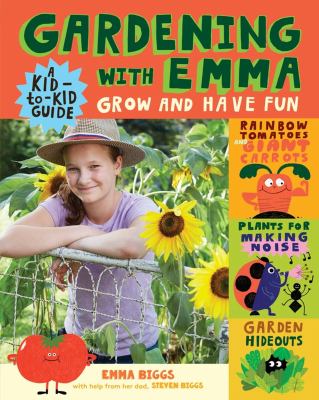 Gardening with Emma : grow and have fun, a kid-to-kid guide