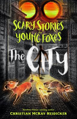 Scary stories for young foxes : The City. The City /