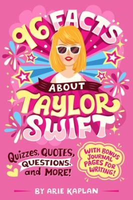 96 facts about Taylor Swift : quizzes, quotes, questions, and more!