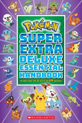 Pokémon super extra deluxe essential handbook : the need-to-know stats and facts on over 875 characters!