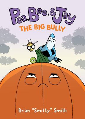 Pea, Bee, & Jay : The big bully