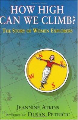 How high can we climb? : the story of women explorers