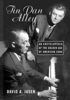 Tin Pan Alley : an encyclopedia of the golden age of American song