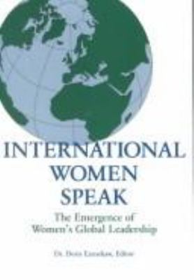 International women speak : the emergence of women's global leadership