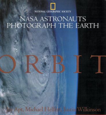 Orbit : NASA astronauts photograph the Earth