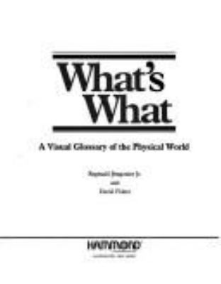 What's what : a visual glossary of the physical world