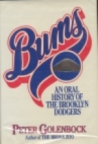 Bums--an oral history of the Brooklyn Dodgers